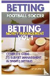 Alexbettin - Betting Football Soccer BETTING MONEY MANAGEMENT VOL 1
