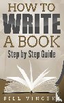 Vincent, Bill - How to Write a Book