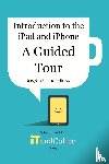 Coulston, Lynette - Introduction to the iPad and iPhone - A Guided Tour (iOS / iPadOS 16 Edition)