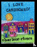 Rivers, Charlene - I Love Cardboard