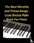 Taylor, Mary - The Best Worship and Praise Songs Lead Sheets Fake Book For Piano