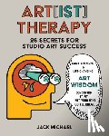 Michael, Jack - Art[ist] Therapy: 26 Secrets for Studio Art Success