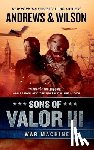 Andrews, Brian, Wilson, Jeffrey - Sons of Valor III: War Machine