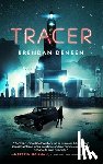 Deneen, Brendan - Tracer