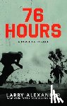 Alexander, Larry - 76 Hours: A Novel of Tarawa
