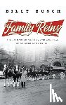 Busch, Billy - Family Reins: The Extraordinary Rise and Epic Fall of an American Dynasty