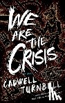 Turnbull, Cadwell - We Are the Crisis
