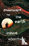 Silverberg, Robert - Downward to the Earth