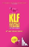 Higgs, John - The Klf: Chaos, Magic, and the Band Who Burned a Million Pounds