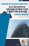 Og, Exam - Practice Questions For Salesforce Administrator Certification Cased Based - Latest Edition