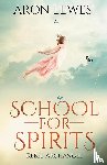 Lewes, Aron - School for Spirits