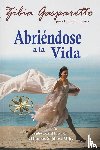 Gasparetto, Zibia, Lucius, Por El Espíritu, Saldias, J. Thomas MSc. - Abriéndose a la Vida