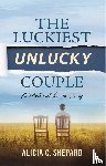 Shepard, Alicia C. - The Luckiest Unlucky Couple