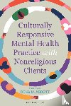 Abbott, Dena - Culturally Responsive Mental Health Practice with Nonreligious Clients