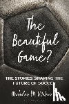 Watanabe, Nicholas M. (Professor) - The Beautiful Game?