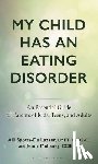 Spotts-De Lazzer, Alli (eating disorders expert and licensed therapist), Mullaney, Jenny (Certified Eating Disorder Recovery Coach) - My Child Has an Eating Disorder