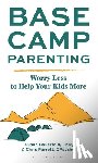 Bauerfeld, Susan, Parrott, Chris (Counseling psychologist and coach) - Base Camp Parenting