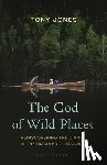 Jones, Tony - The God of Wild Places