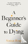 Boas, Simon - A Beginner's Guide to Dying