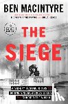 MacIntyre, Ben - The Siege: A Six-Day Hostage Crisis and the Daring Special-Forces Operation That Shocked the World