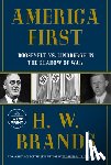 Brands, H. W. - America First: Roosevelt vs. Lindbergh in the Shadow of War