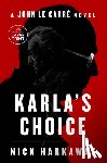 Harkaway, Nick - Karla's Choice: A John Le Carré Novel