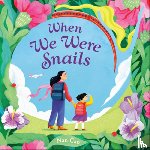Cao, Nan - When We Were Snails