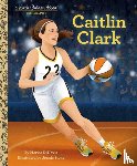 DiNovis, Marisa, Stone, Joanie - Caitlin Clark: A Little Golden Book Biography