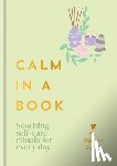 My Self-Love Supply - Calm in a Book: Soothing Self-Care Rituals for Every Day