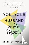 Dalgleish, Tracy - You, Your Husband, and His Mother