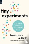 Le Cunff, Anne-Laure - Tiny Experiments: How to Live Freely in a Goal-Obsessed World