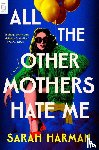 Harman, Sarah - All the Other Mothers Hate Me