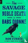 Currie, Ron - Savage, Noble Death of Babs Dionne