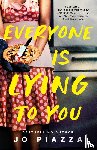 Piazza, Jo - Everyone Is Lying to You: A Thriller