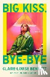 Bennett, Claire-Louise - Big Kiss, Bye-Bye