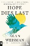 Weisman, Alan - Hope Dies Last