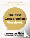 Fisher, Jefferson - The Next Conversation Workbook: Practical Exercises for Arguing Less and Talking More