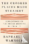 Warnock, Raphael G. - The Crooked Places Made Straight: Reflections on the Moral Meaning of America