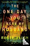 Walsh, Rosie - The One Day You Were My Husband