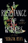 Ryan, Morgan - A Resistance of Witches