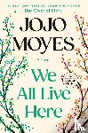 Moyes, Jojo - Moyes, J: We All Live Here