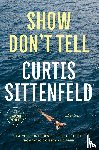 Sittenfeld, Curtis - Show Don't Tell: Stories