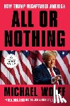 Wolff, Michael - All or Nothing: How Trump Recaptured America