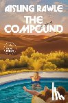 Rawle, Aisling - The Compound: A GMA Book Club Pick
