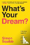 Squibb, Simon - Squibb, S: What's Your Dream?