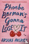 Averick, Brooke - Phoebe Berman's Gonna Lose It