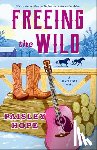 Hope, Paisley - Hope, P: Freeing the Wild