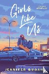Dugan, Jennifer - Girls Like Us