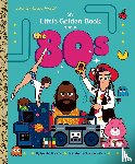 Dussling, Jennifer, Wilson, Spencer - My Little Golden Book About the 80s