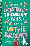 Kirby, Katie - The Catastrophic Friendship Fails of Lottie Brooks